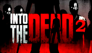 Into the Dead 2 ????????????