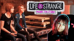 Life is Strange: Before the Storm #2 | Не просто поцелуйчики |