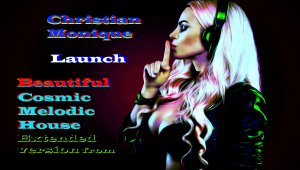 Christian Monique - Launch (Cosmic Melodic House,Melodic Techno,Extended Version)Мелодик Техно,.mp4