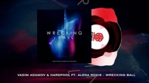 Vadim Adamov, Hardphol - Wrecking Ball (feat. Alena Roxis) (2024)