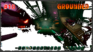 Grounded #10 Конец лаборатории