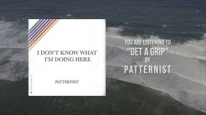 Patternist - Get A Grip