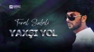 Тural Sedali - Yaxşi yol | AZ-MUSIC KAVKAZ