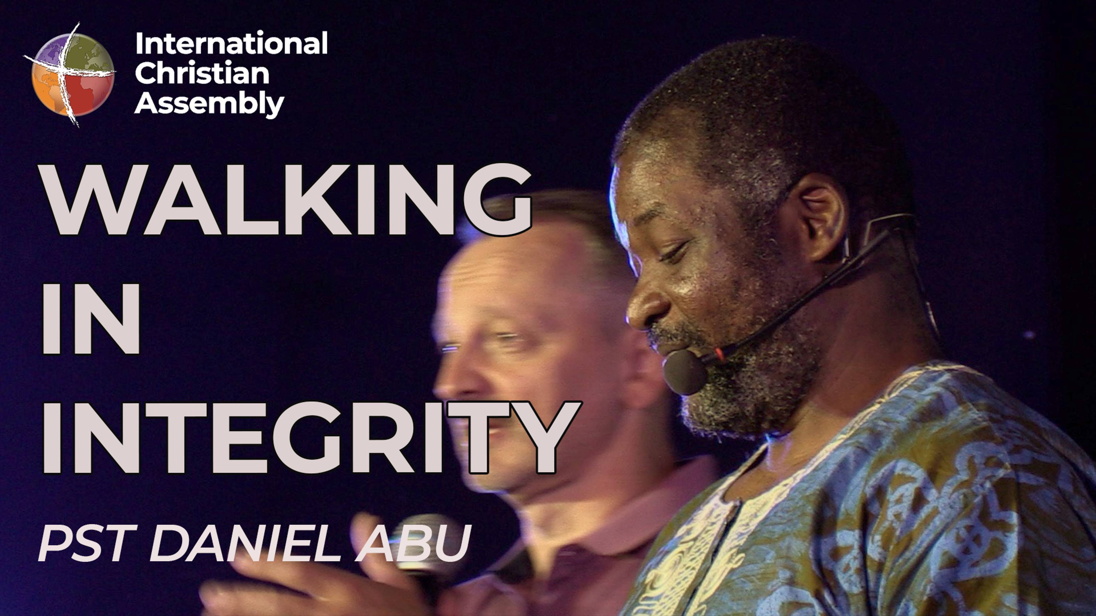 WALKING IN INTEGRITY || PST DANIEL ABU