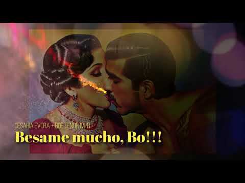 Бесамэ мучо! Besame mucho, Bo!!!