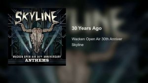 Skyline - 30 Years Ago - Wacken Open Air - 30th Anniversary Anthem