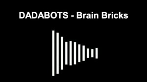 DADABOTS - Brain Bricks (Bot Prownies)