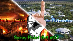 Spray Paint Art #52 - No Revolutions - Go To Evolution #Faster