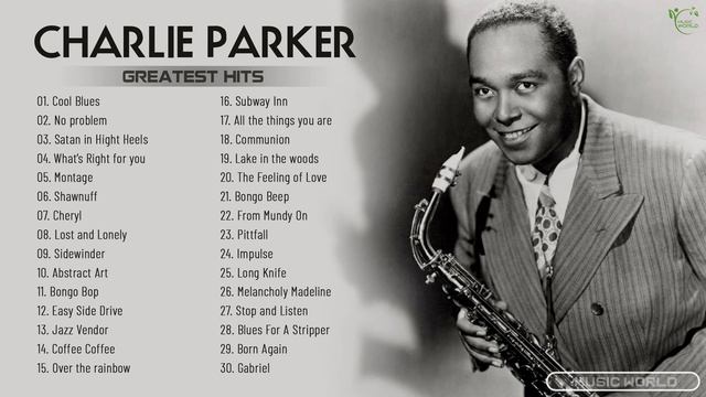 Charlie Parker Greatest Hits Full Album ~ The Best of Charlie Parker ~ Charlie Best Songs Collectio смотреть онлайн