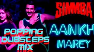 Aankh Mare || Popping & Hip Hop & Dubsteps Mix Song