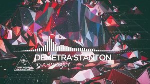 Demetra Stanton - Touch My Body