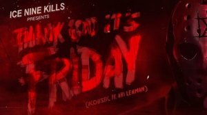 Ice Nine Kills - Thank God It's Friday (Acoustic feat. Ari Lehman)