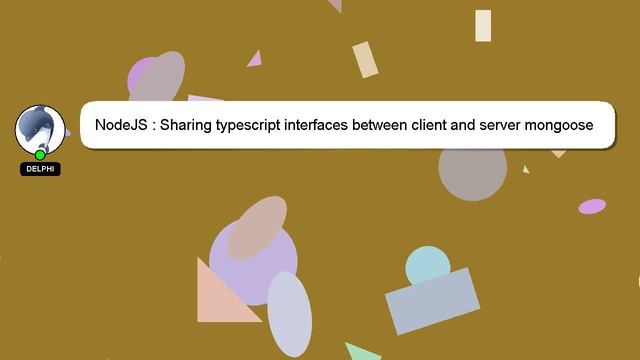 NodeJS : Sharing typescript interfaces between client and server mongoose model