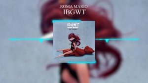 Roma Mario - IBGWT (Official Video)