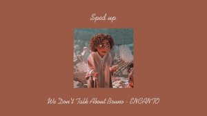 We Don't Talk About Bruno - Encanto OST (Sped Up)