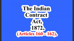 The Indian Contract Act, 1872. (Articles 160 – 162).