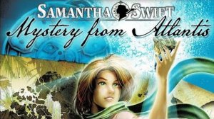 Саманта Свифт. Тайна Атлантиды.