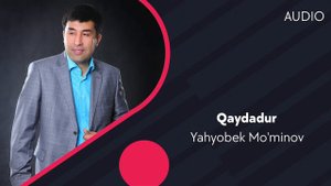 Yahyobek Mo'minov - Qaydadur | Яхёбек Муминов - Кайдадур (AUDIO)