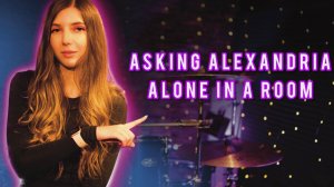 ASKING ALEXANDRIA - ALONE IN A ROOM - DRUM COVER - ALENA KAUFMAN