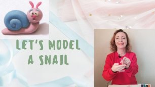 How to model a snail with plasticine. Поделки на английском для дошкольников и школьников.