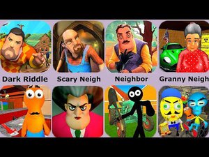 Scary Teacher,Hello Neighbor,Dark Riddle,Scary Neighbor,Sponge Neighbor