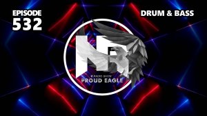 Nelver - Proud Eagle Radio Show #532 [Pirate Station Radio] (07-08-2024) Drum & Bass