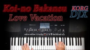 Love Vacation Koi no Bakansu Каникулы любви KORG DJX COVER