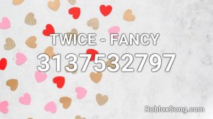 TWICE - FANCY  Roblox ID - Roblox Music Code