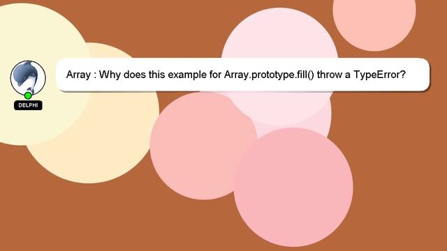 Array : Why does this example for Array.prototype.fill() throw a TypeError?