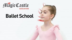 Балетная школа. Ballet School. Magic Castle Education.