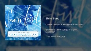 Lennie Gallant & Meaghan Blanchard - Shilo Song