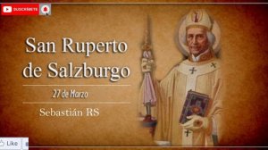 Santo del día: San Ruperto de Salzburgo | 27 de marzo