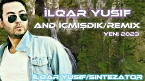 Ilqar Yusif - And icmisdik Remix (Sintezator)