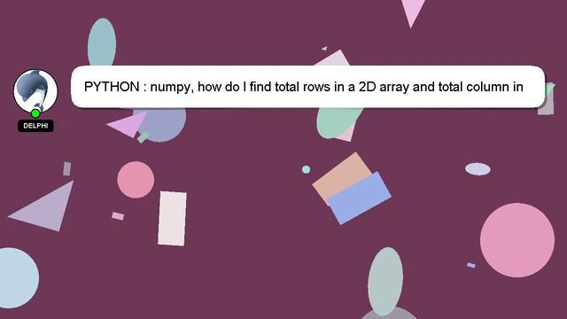 PYTHON : numpy, how do I find total rows in a 2D array and total column in a 1D array смотреть онлайн