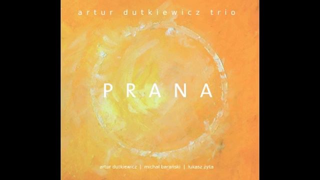 ARTUR DUTKIEWICZ TRIO "PRANA" смотреть онлайн