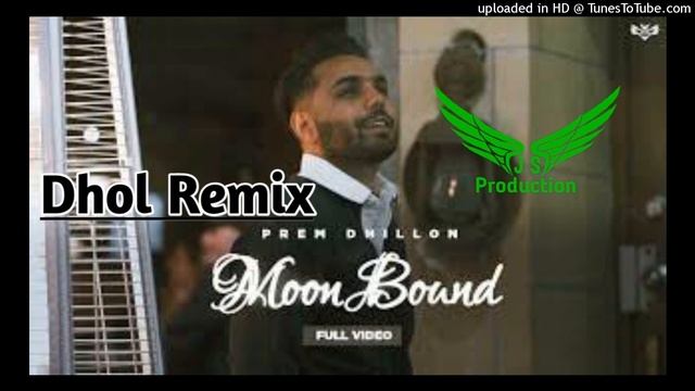 Moon Bound Prem Dhillon Dhol Remix Ft Js By Lahoria Production New Punjabi Song Remix 2021_320K)