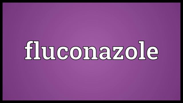 Fluconazole Meaning смотреть онлайн