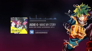 Моя геройская академия опенинг 5 [Make My Story] (Русский кавер от Jackie-O ТВ-версия)