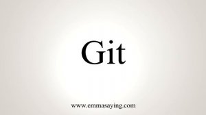 How To Pronounce Git