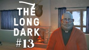 Прохождение The Long Dark: Episode 3 -- #13 - Выжившие при крушении