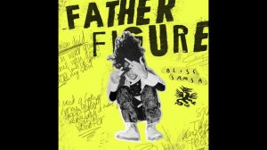 Bliss Samsa - Father Figure