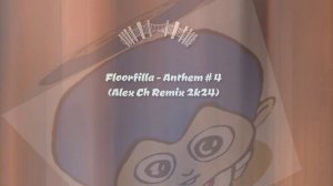 Floorfilla - Anthem 4 (Alex Ch Remix 2k24)