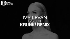 Ivy Levan - Biscuit (Krunk! Remix)