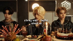 stray kids - taste (speed up)