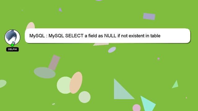 MySQL : MySQL SELECT a field as NULL if not existent in table