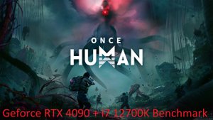 Once Human Demo - Geforce RTX 4090 + i7 12700K - perfomrance benchmark