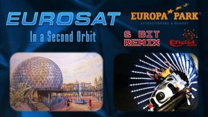 Eurosat (In a Second Orbit) - Europa-Park 8 Bit Remix