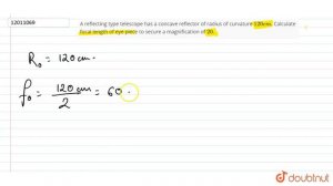 A reflecting type telescope has a concave reflector of radius of curvature `120 cm`.