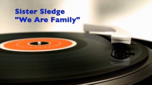 Sister Sledge "We Are Family"