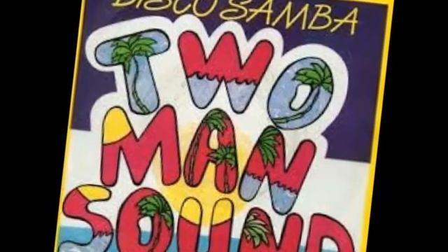 Two Man Sound -- Disco samba смотреть онлайн